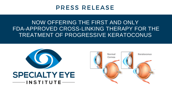 Corneal Cross Linking available at Specialty Eye Institute